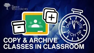 1 Minute Tech Tip- Archiving and Copying Google Classrooms