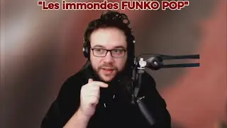 Antoine trouve les FUNKO POP immonde