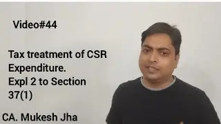 Video#44: Tax treatment of CSR expenditure. #csr #donation #corporatesocialresponsibility #ca #tax
