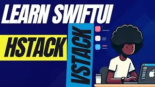 Using VStack & HStack in SwiftUI to Make iPhone iOS Apps