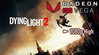 Dying Light 2 - AMD Radeon RX Vega 56