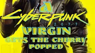 A Cyberpunk 2077 Virgin pops they're cherry !!!