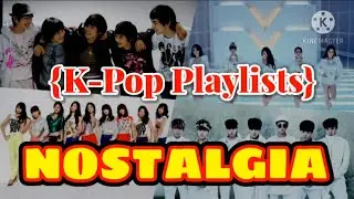 K-Pop NOSTALGIA Playlist