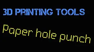 Episode 22: 3D Printing Tools - Paper Hole punch