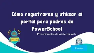 Cómo registrarse y utilizar el portal para padres de PowerSchool