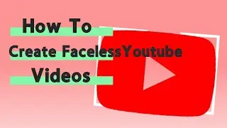 How to Make YouTube Videos Without Showing Your Face in 2025