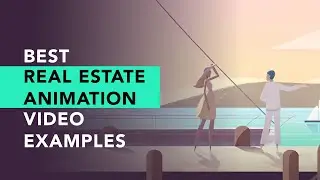 Best Real Estate Animation Video Examples for 2024