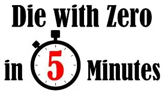 Die With Zero in 5 Minutes