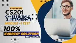 CISCO C++ Essentials-Part 2-INTERMEDIATE-MODULE 1-TEST|100% CORRECT SOLUTION| CS201 ASSIGNMENT-2
