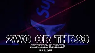 Avatar Darko -  2WO OR THR33 (Prod. GroovyRoom) Official Music Video