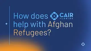 How Does CAIR-Florida Help Afghan Refugees for Free?