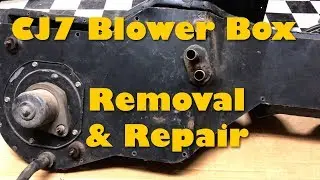 CJ7 Heater Box Removal and Repair