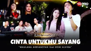 Maulana Ardiansyah Ft Ochi Alvira - Cinta Untukmu Sayang - LIVE VERSION