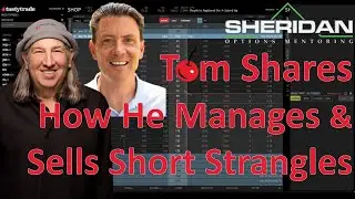 Dan talks with Tom on How He Manages & Sells Short Strangles