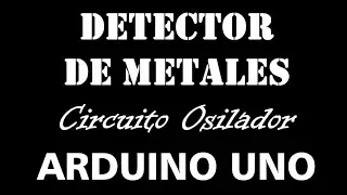 Tutorial Como hacer un detector de metales con Arduino uno o Arduino nano? Circuito Oscilador!