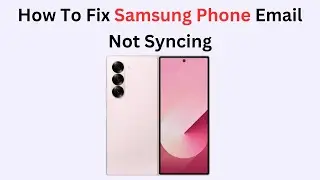 How To Fix Samsung Phone Email Not Syncing