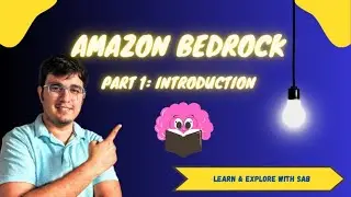 Amazon Bedrock : Part 1 - Introduction