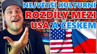 20 NEJVĚTŠÍCH KULTURNÍCH ROZDÍLŮ MEZI USA A ČESKEM