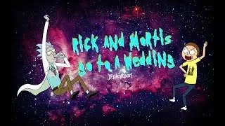 Rick and Mortis Go To A Wedding (Collab Entry)