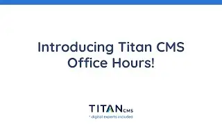 Join Us for Titan CMS Office Hours!