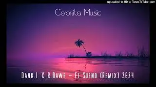 Dank.L X R.Dawe - El Sueno (Remix) 2024