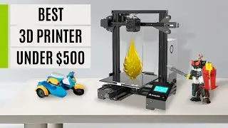 Best 3D Printer Under $500 in 2023