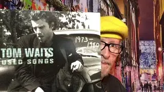 Waxing On - Episode 599: Tom Waits Part 2 - Used Songs (2001) The Asylum Years