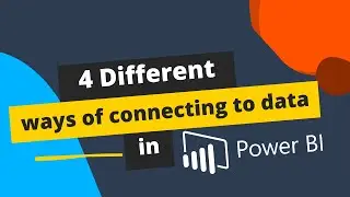 Four different ways of connecting to data in Power BI