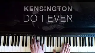 Do I Ever (Piano Version) - Kensington | Control