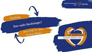 10. Essener Kardiologie | Quo vadis Kardiologie | Univ.-Prof. Dr. med. Stephan Baldus