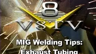 MIG Welding Tips:  Exhaust Tubing  V8TV-Video