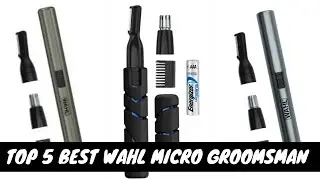 Top 5 Best Wahl Micro Groomsman