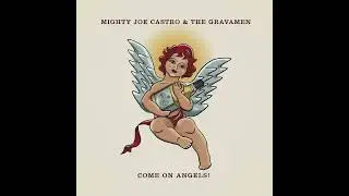 Mighty Joe Castro and the Gravamen - Come On Angels! [Damian Oakes Mix]