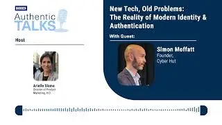 New Tech, Old Problems: The Reality of Modern Identity & Authentication