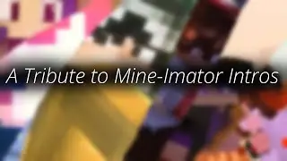 A Tribute To Mine-Imator Intros (MV)