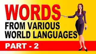 Words From Various World Languages Into English - Part 2 | EASTERN Language Words