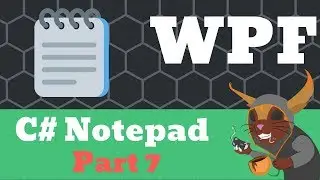 Creating a Notepad C# WPF - Part 7