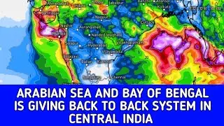 ARABIAN SEA AND BAY OF BENGAL IS GIVING BACK TO BACK SYSTEM IN CENTRAL INDIA