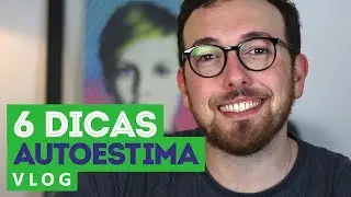 6 dicas para ter mais autoestima