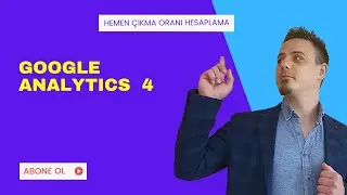 Google Analytics 4'te  Hemen Çıkma Oranı (GA4)