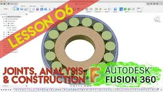 Fusion 360 - Lesson 6 - Joints, Analysis, & Construction Planes