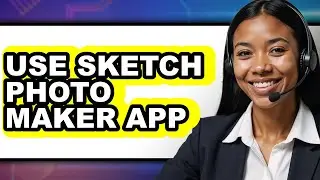 How to Use Sketch Photo Maker App (Updated)