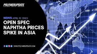 Open Spec Naphtha Prices Spike In Asia