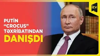 “Crocus” təxribatını sifariş edənlər tapılacaq | Putin
