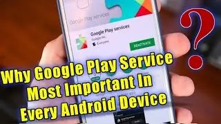 Why You Can Not Uninstall Google Play Service