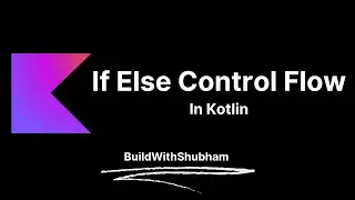 If Else Control Flow in Kotlin | Kotlin Course In Hindi