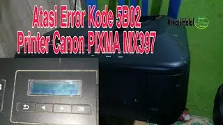 Cara Memperbaiki Printer Error' kode 5B02 Canon PIXMA mx397