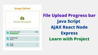 File Upload with  progress bar using Java script , ajax , react , node js express