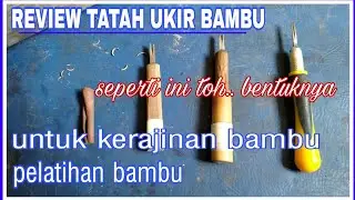Alat Kerajinan Bambu || Review Tatah Ukir Bambu, detail bentuk nya