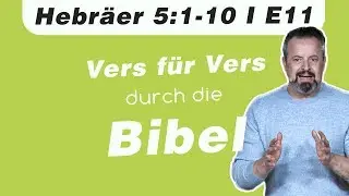 Jesus – ein besserer Hohepriester // Hebräer 5:1-10 // E11 - Vers für Vers durch die Bibel Podcast